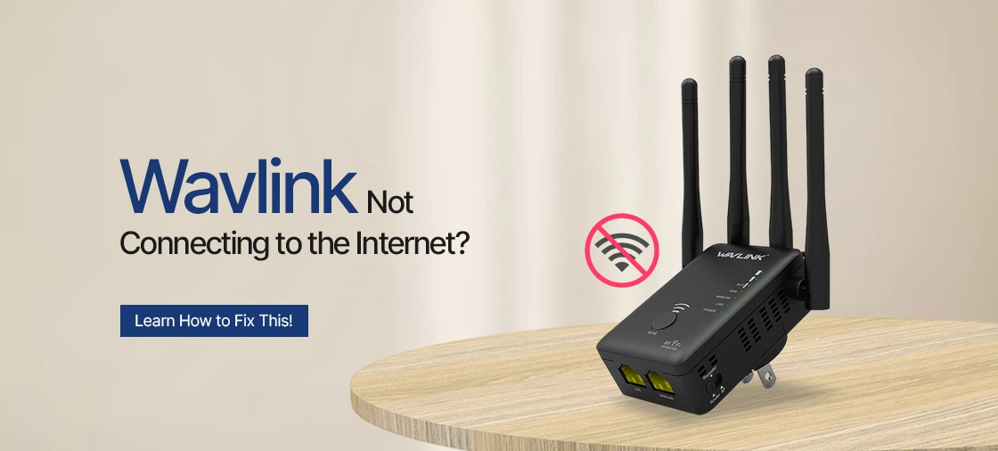 Wavlink Not Connecting to the Internet